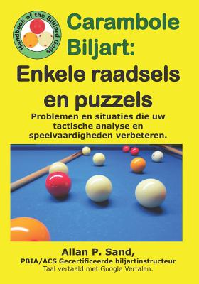 Carambole Biljart - Enkele raadsels en puzzels: Volledige tafelopstellingen om snel geavanceerde speelvaardigheden te ontwikkelen!! Cover Image