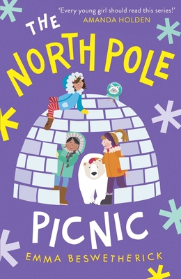 The North Pole Picnic: Playdate Adventures (The Playdate Adventures) By Emma Beswetherick, Anna Woodbine (Illustrator) Cover Image