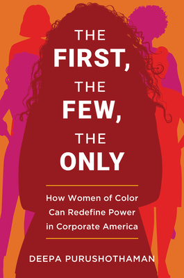 The First, the Few, the Only: How Women of Color Can Redefine Power in Corporate America cover