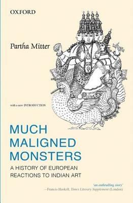 Much Maligned Monsters: A History of European Reactions to Indian Art By Partha Mitter Cover Image