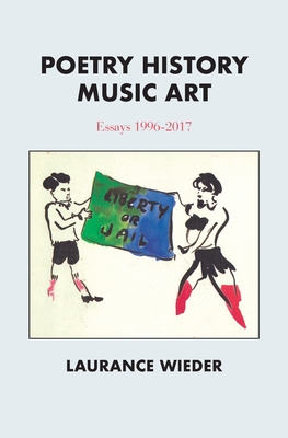 Poetry History Music Art: Essays 1996-2017