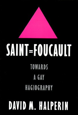 Saint Foucault: Towards a Gay Hagiography Cover Image