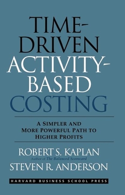 Time-Driven Activity-Based Costing: A Simpler and More Powerful Path to Higher Profits Cover Image