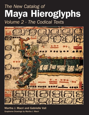 The New Catalog of Maya Hieroglyphs, Volume Two: Codical Texts Volume 264 (Civilization of the American Indian #264) Cover Image