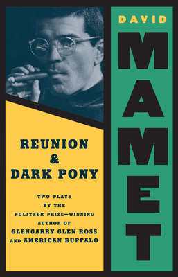 Reunion: Dark Pony: Two Plays By David Mamet Cover Image