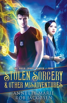 Stolen Sorcery & Other Misadventures (The Guild Codex: Warped #4)
