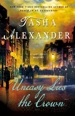 Uneasy Lies the Crown: A Lady Emily Mystery (Lady Emily Mysteries #13)