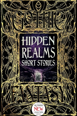 Hidden Realms Short Stories (Gothic Fantasy) By Dr. Lori Campbell-Tanner (Foreword by), Flame Tree Studio (Literature and Science) (Created by) Cover Image