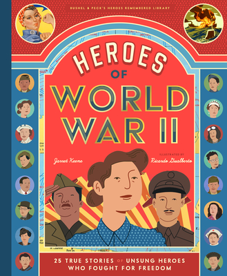 Heroes of World War II: 25 True Stories of Unsung Heroes Who Fought for Freedom (Heroes Remembered #1)