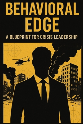 Chase Hughes' Behavioral Edge: A Blueprint for Crisis Leadership By Ethan Blackwood Cover Image