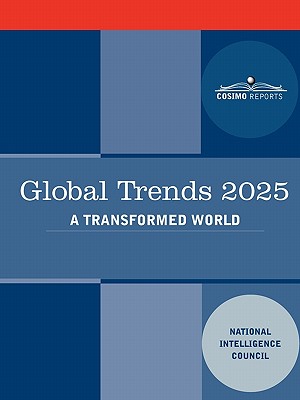 Global Trends 2025: Global Trends 2025: A Transformed World (Cosimo Classics) Cover Image