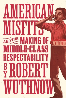 Cover for American Misfits and the Making of Middle-Class Respectability