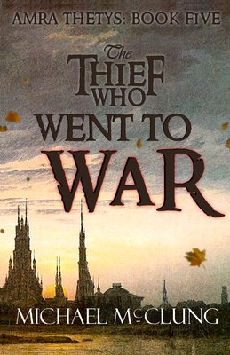 Cover for The Thief Who Went To War (Amra Thetys #5)