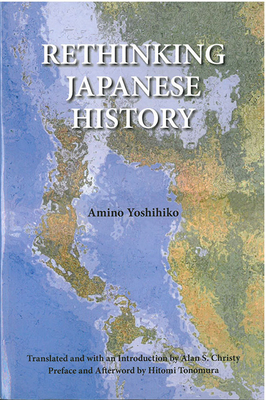 Rethinking Japanese History (Michigan Monograph Series in Japanese Studies #74)