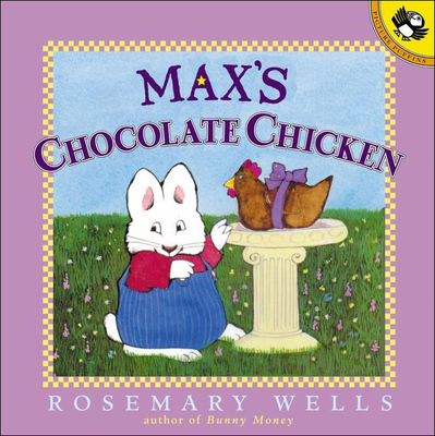 Max's Chocolate Chicken By Rosemary Wells Cover Image