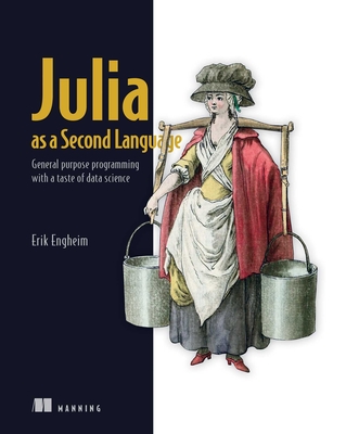 Julia as a Second Language: General purpose programming with a taste of data science Cover Image