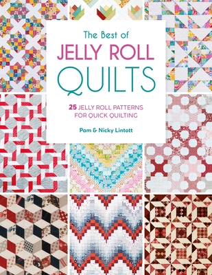 The Best of Jelly Roll Quilts: 25 Jelly Roll Patterns for Quick Quilting Cover Image