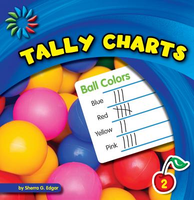 Tally Charts (21st Century Basic Skills Library: Let's Make Graphs) By Sherra G. Edgar Cover Image