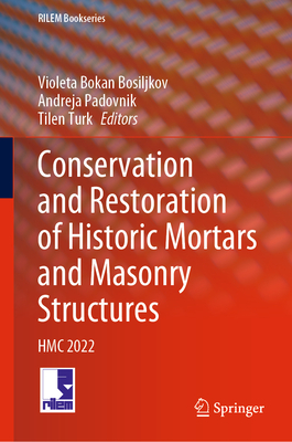 Conservation and Restoration of Historic Mortars and Masonry Structures: Hmc 2022 (Rilem Bookseries #42)