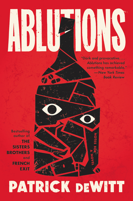 Ablutions: Notes for a Novel By Patrick deWitt Cover Image