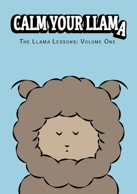 Calm Your Llama: The Llama Lessons: Volume One By Roza Bazrafshan (Designed by) Cover Image