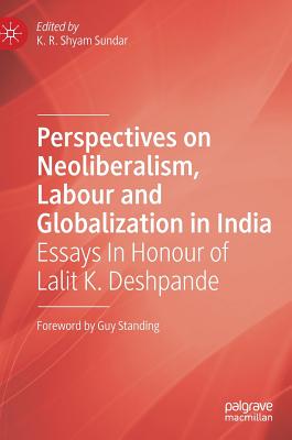 Perspectives on Neoliberalism, Labour and Globalization in India: Essays in Honour of Lalit K. Deshpande Cover Image