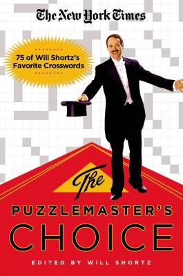The New York Times The Puzzlemaster's Choice: 75 of Will Shortz's Favorite Crosswords Cover Image