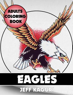 Adults Coloring Books: Eagles (Best Coloring Books #6)
