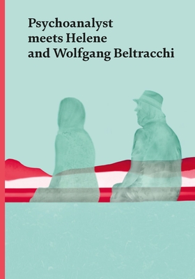Psychoanalyst Meets Helene and Wolfgang Beltracchi: Artist Couple Meets Jeannette Fischer By Jeannette Fischer Cover Image