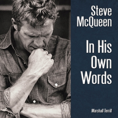 Steve McQueen: In His Own Words By Marshall Terrill Cover Image