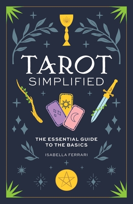 Tarot Simplified: The Essential Guide to the Basics (Simplified Series)