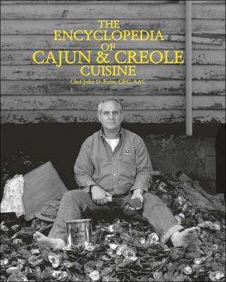 The Encyclopedia of Cajun & Creole Cuisine By John D. Folse, Michaela York Cover Image