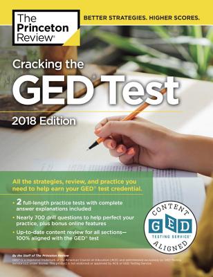 Cracking the GED Test with 2 Practice Exams, 2018 Edition: All the Strategies, Review, and Practice You Need to Help Earn Your GED Test Credential (College Test Preparation) Cover Image