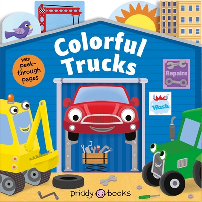 Tiny Tots Peep-Through: Colorful Trucks (Tiny Tots Peep Through) By Roger Priddy Cover Image