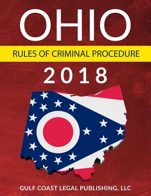 Ohio Rules of Criminal Procedure By LLC Gulf Coast Legal Publishing Cover Image