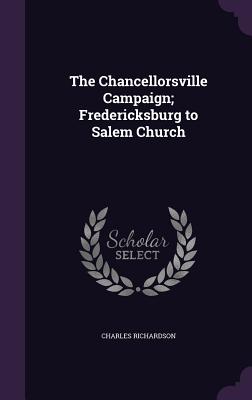 Cover for The Chancellorsville Campaign; Fredericksburg to Salem Church