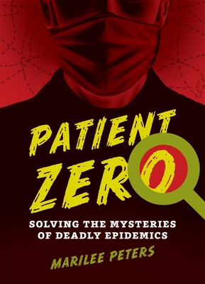 Patient Zero: Solving the Mysteries of Deadly Epidemics Cover Image
