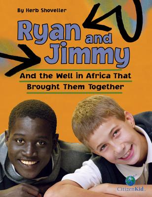 Ryan and Jimmy: And the Well in Africa That Brought Them Together (CitizenKid) Cover Image