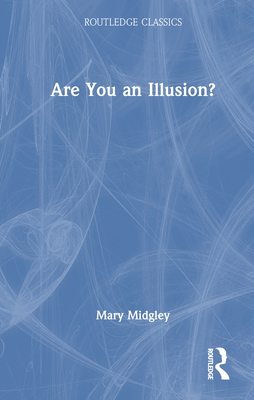 Are You an Illusion? (Routledge Classics)