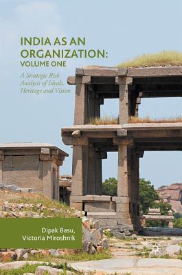 India as an Organization: Volume One: A Strategic Risk Analysis of Ideals, Heritage and Vision Cover Image