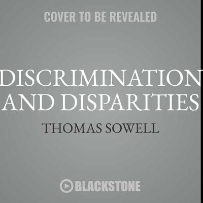 Discrimination and Disparities By Thomas Sowell, Robertson Dean (Read by) Cover Image