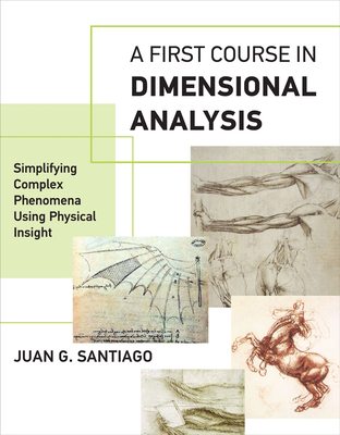 A First Course in Dimensional Analysis: Simplifying Complex Phenomena Using Physical Insight