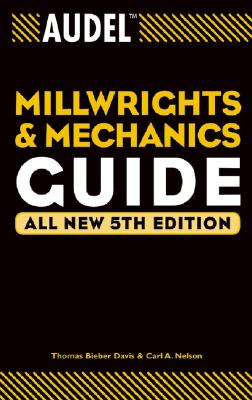 Audel Millwrights and Mechanics Guide (Audel Technical Trades #26) By Thomas B. Davis, Carl A. Nelson Cover Image