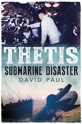 Thetis: Submarine Disaster By David Paul Cover Image