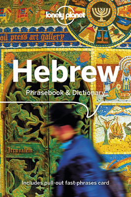 Lonely Planet Hebrew Phrasebook & Dictionary 4 By Gordana & Ivan Ivetac, Piotr Czajkowski, Richard Nebesky, Thanasis Spilias Cover Image