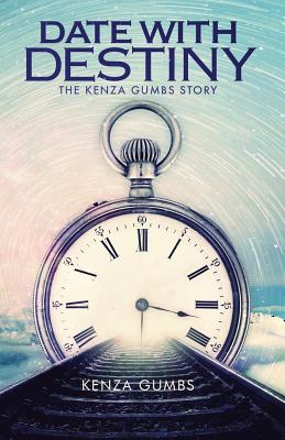 Date With Destiny: The Kenza Gumbs Story By Kenza Gumbs Cover Image