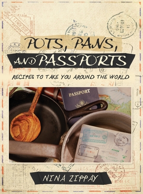 Pots, Pans, and Passports By Nina Zippay Cover Image