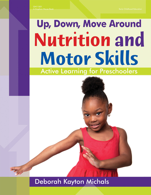 Up, Down, Move Around -- Nutrition and Motor Skills: Active Learning for Preschoolers Cover Image