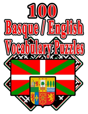 100 Basque/English Vocabulary Puzzles: Learn and Practice Basque By Doing FUN Puzzles!, 100 8.5 x 11 Crossword Puzzles With Clues In English, Answers By On Target Publishing Cover Image