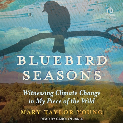 Bluebird Seasons: Witnessing Climate Change in My Piece of the Wild Cover Image